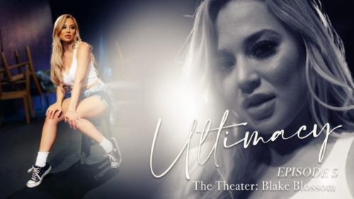 Ultimacy Episode 5: The Theater – Blake Blossom