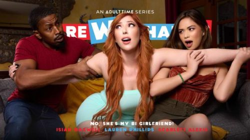 No, She’s MY Bi Girlfriend – Lauren Phillips & Scarlett Alexis
